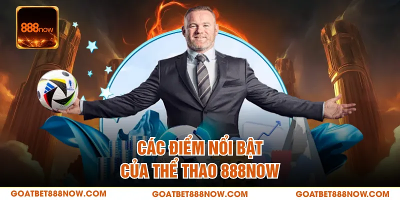 Các điểm nổi bật của thể thao 888NOW