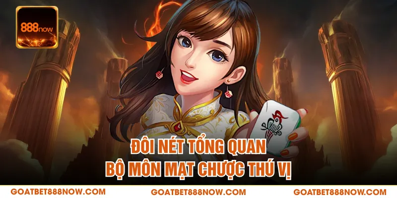 Đôi nét tổng quan bộ môn Mạt Chược thú vị