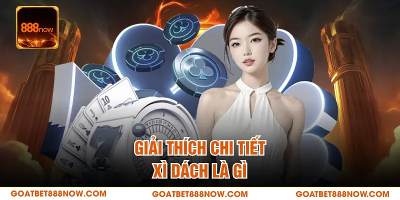 Giải thích chi tiết xì dách là gì 
