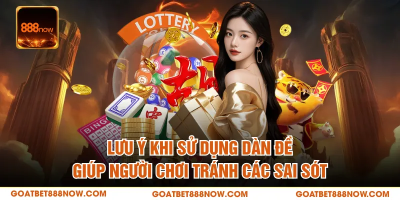 Lưu ý khi sử dụng dàn đề giúp người chơi tránh các sai sót