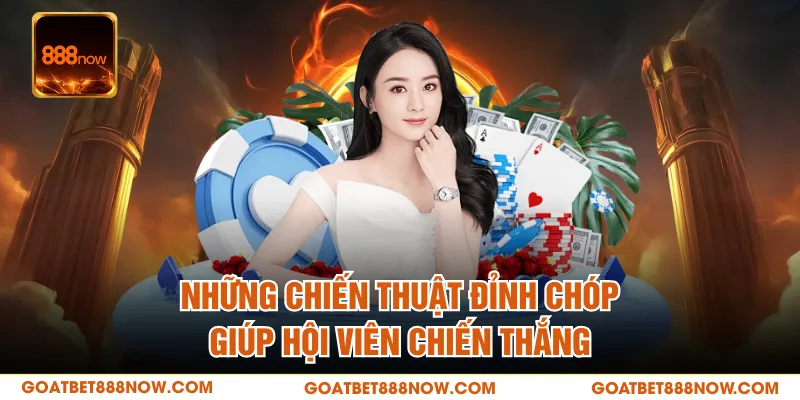 Những chiến thuật đỉnh chóp giúp hội viên chiến thắng