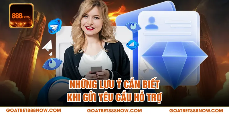 Những lưu ý cần biết khi gửi yêu cầu hỗ trợ