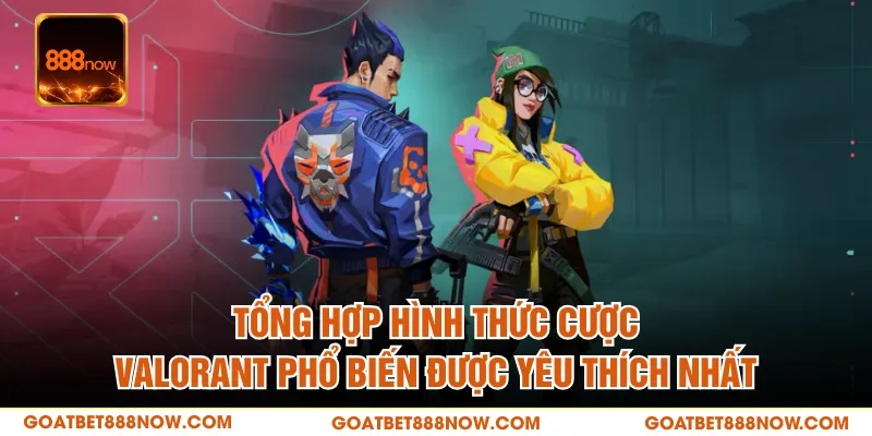 Tổng hợp hình thức cược Valorant phổ biến được yêu thích nhất